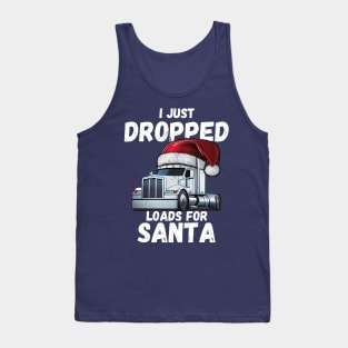 I Just Dropped Loads For Santa Tank Top